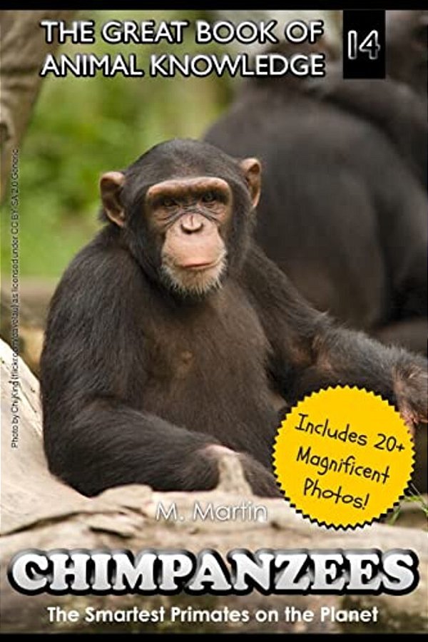 Chimpanzees: The Smartest Primates On The Planet (Includes 20+ Magnificent Photos!)-..