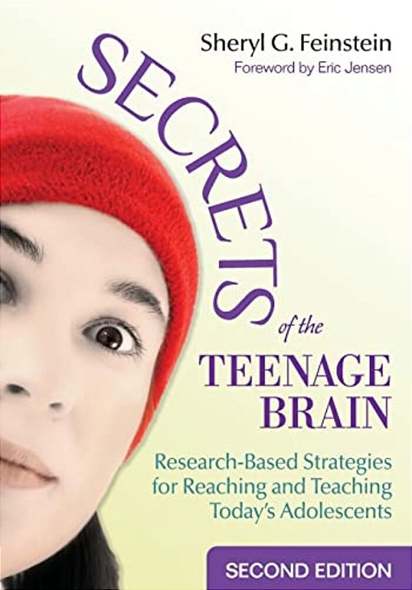 Secrets Of The Teenage Brain: Research-Based Strategies For Reaching And Teaching Today's Adolescents-..