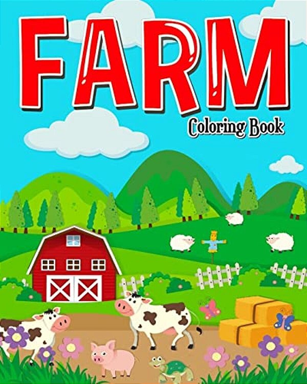 Farm Coloring Book: Farm Coloring Books For Kids: Plus Children Activities Books For Kids Ages 2-4, 4-8, Boys, Girls, Fun Early Learning!-..