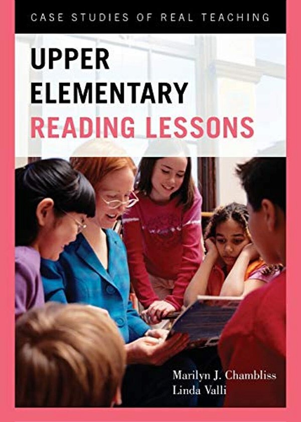 Upper Elementary Reading Lessons: Case Studies Of Real Teaching-..