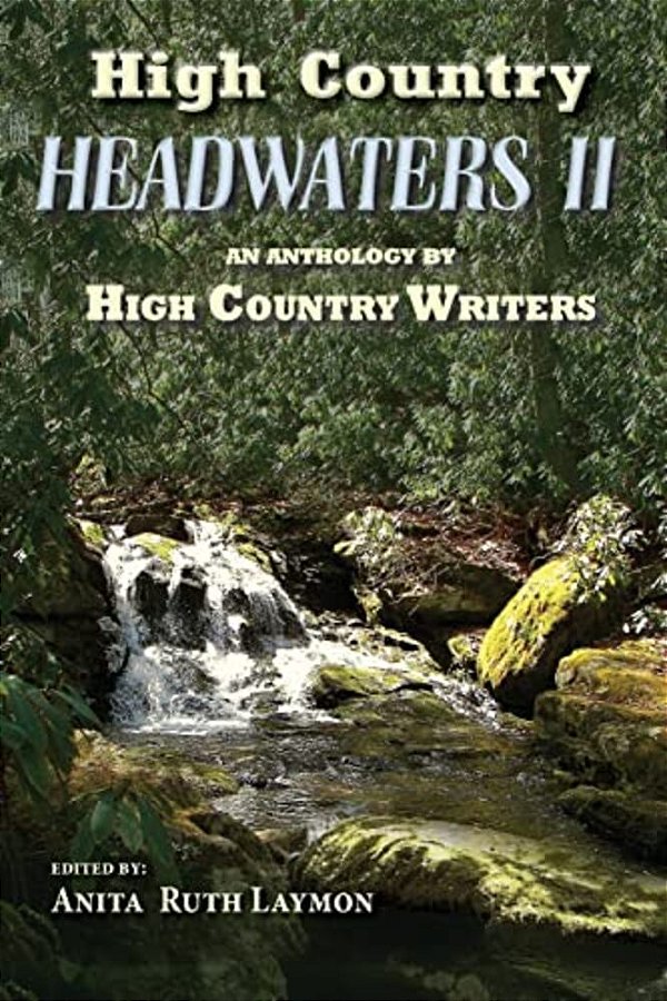 High Country Headwaters II: An Anthology By High Country Writers-..