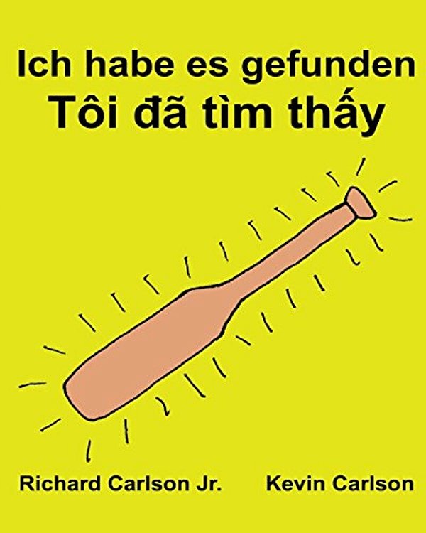 Ich Habe ES Gefunden: Ein Bilderbuch Für Kinder Deutsch-Vietnamesisch (Zweisprachige Ausgabe) (Www. Rich. Center)-..