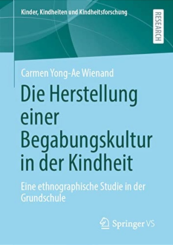 Die Herstellung Einer Begabungskultur In Der Kindheit: Eine Ethnographische Studie In Der Grundschule-..