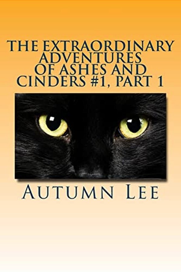 The Extraordinary Adventures Of Ashes And Cinders #1, Part 1-..