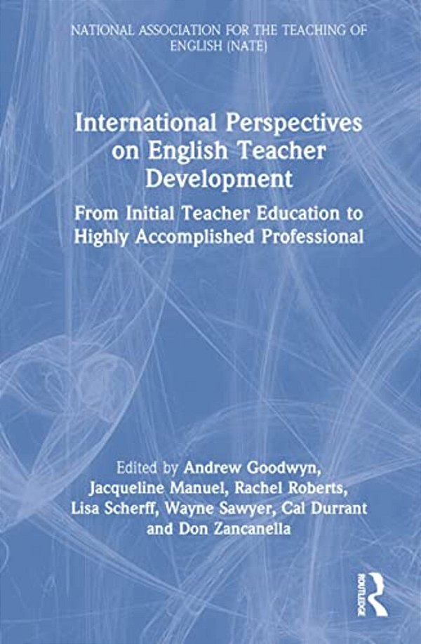 International Perspectives On English Teacher Development: From Initial Teacher Education To Highly Accomplished Professional-..