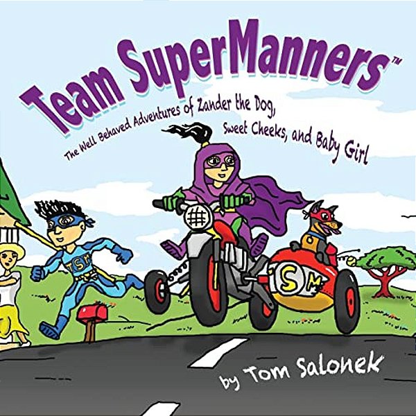 Team Supermanners: The Well Behaved Adventures Of Zander The Dog, Sweet Cheeks, And Baby Girl-..