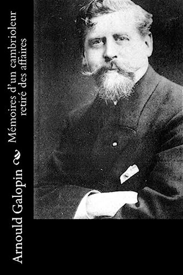 Mémoires D'Un Cambrioleur Retiré Des Affaires-..