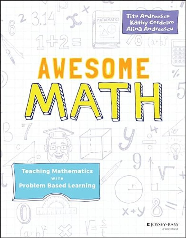 Awesome Math: Teaching Mathematics With Problem Based Learning-..