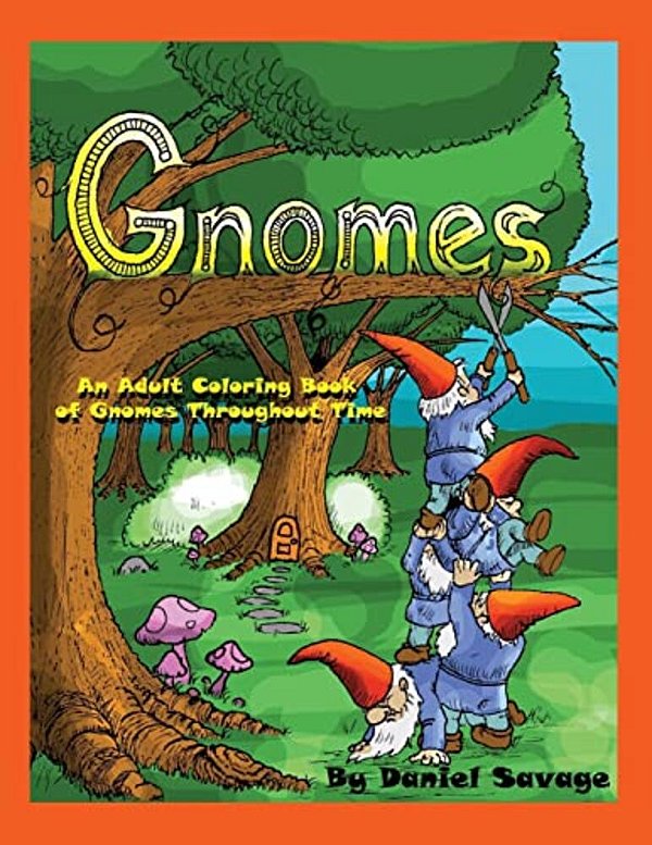 Gnomes: An Adult Coloring Book Of Gnomes Throughout Time-..