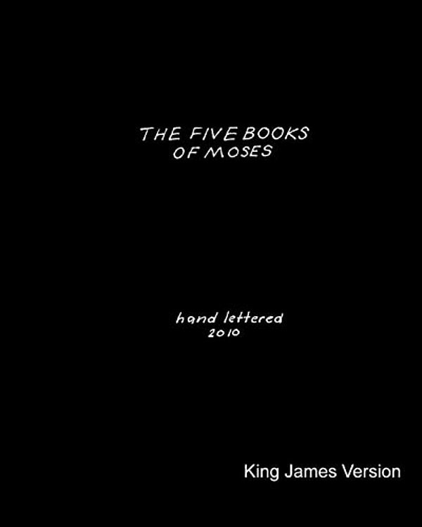 The Five Books Of Moses: Hand Lettered In 2010-..