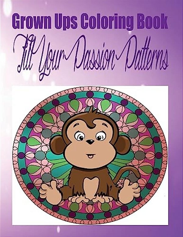 Grown Ups Coloring Book Fill Your Passion Patterns Mandalas-..