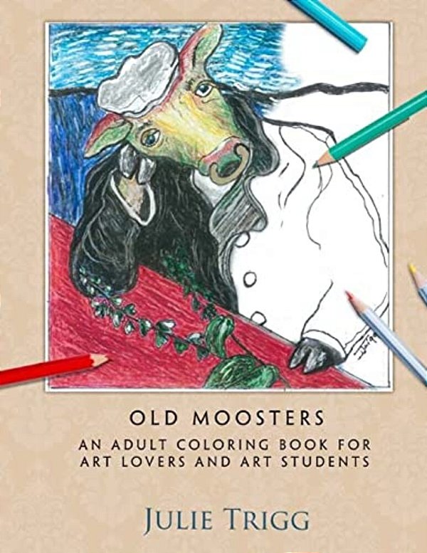 Old Moosters: An Adult Coloring Book For Art Lovers And Art Students-..