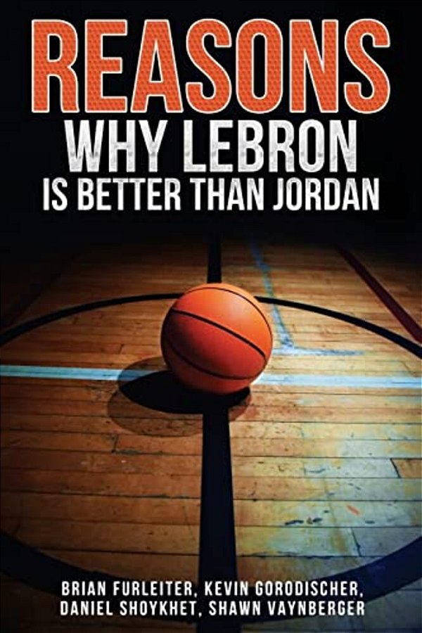 The Reasons Why Lebron Is Better Than Jordan-..