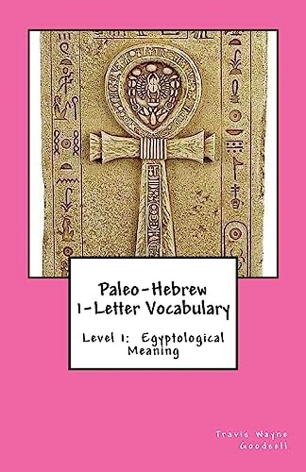 Paleo-Hebrew 1-Letter Vocabulary: Level 1: Egyptological Meaning-..