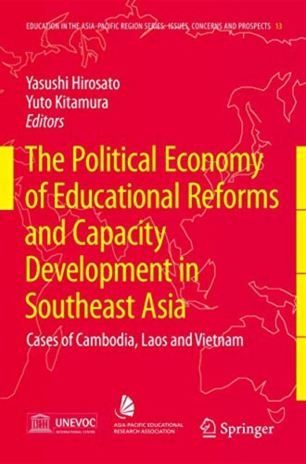 The Political Economy Of Educational Reforms And Capacity Development In Southeast Asia: Cases Of Cambodia, Laos And Vietnam-..