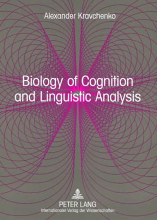 Biology Of Cognition And Linguistic Analysis: From Non-Realist Linguistics To A Realistic Language Science-..