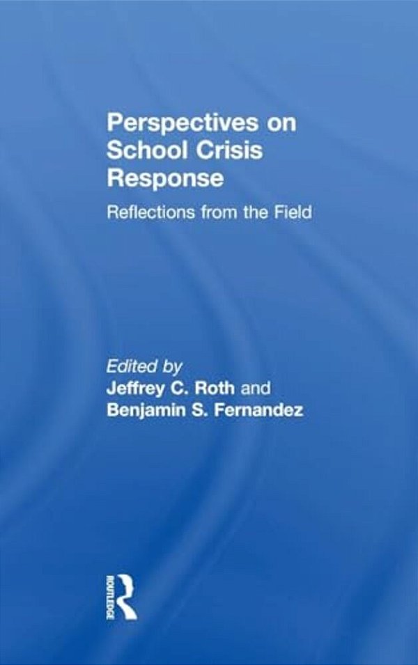 Perspectives On School Crisis Response: Reflections From The Field-..