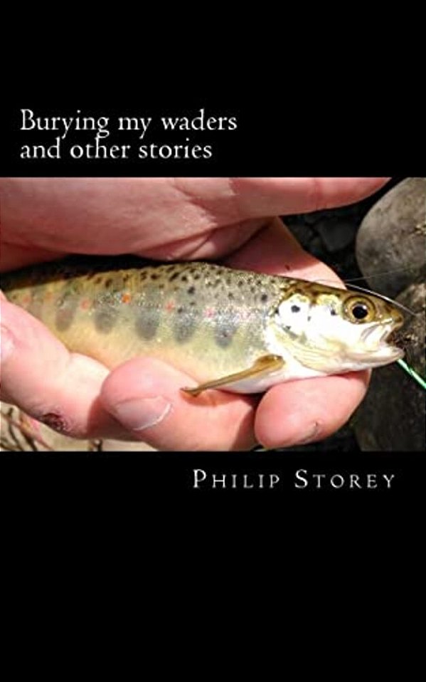 Burying My Waders And Other Stories-..