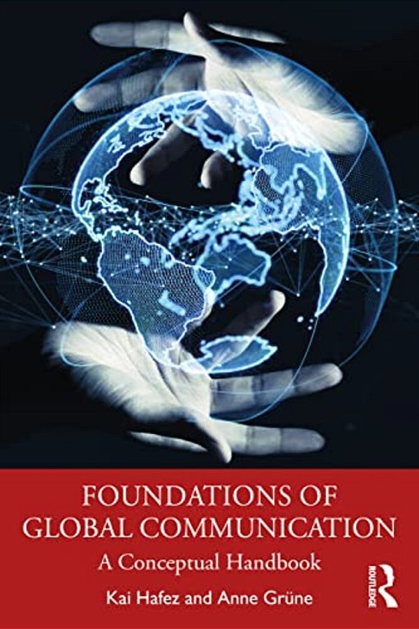 Foundations Of Global Communication: A Conceptual Handbook-..