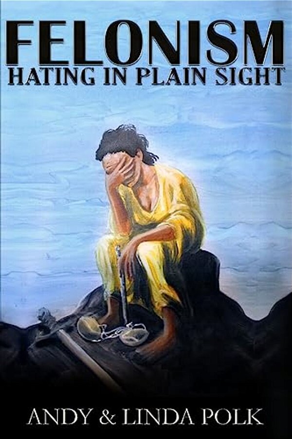 Felonism: Hating In Plain Sight-..