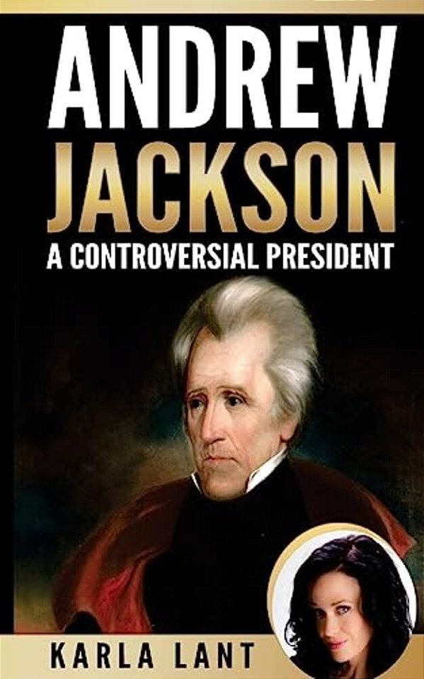 Andrew Jackson: A Controversial President-..