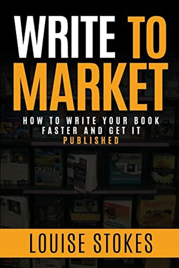 Write To Market: How To Write Your Book Faster And Get It Published-..