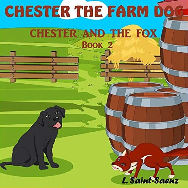 Chester The Farm Dog: Chester And The Fox-..