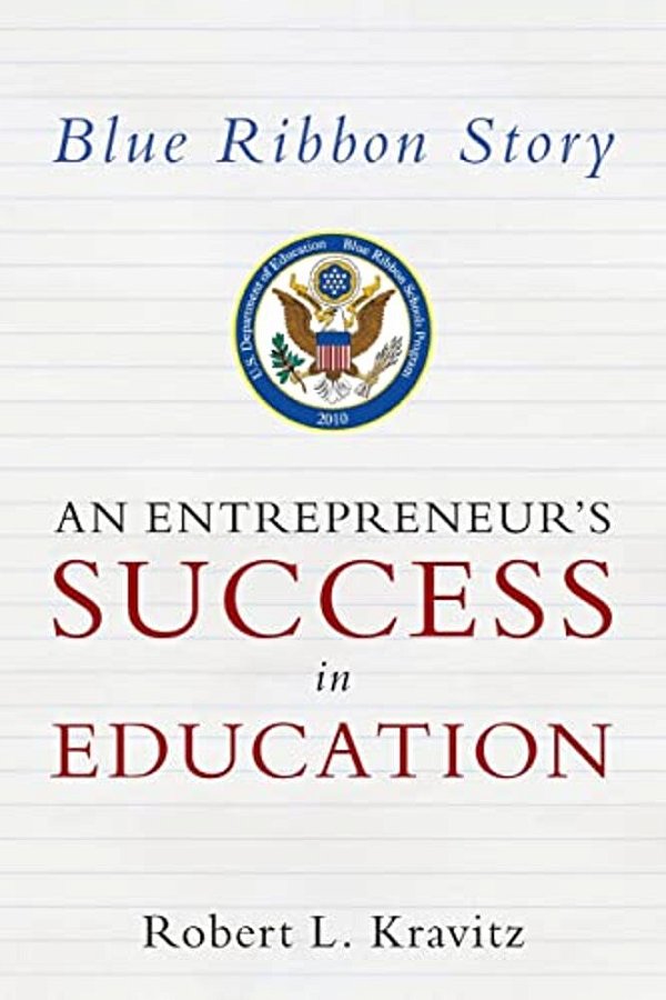 Blue Ribbon Story: An Entrepreneur's Success In Education-..