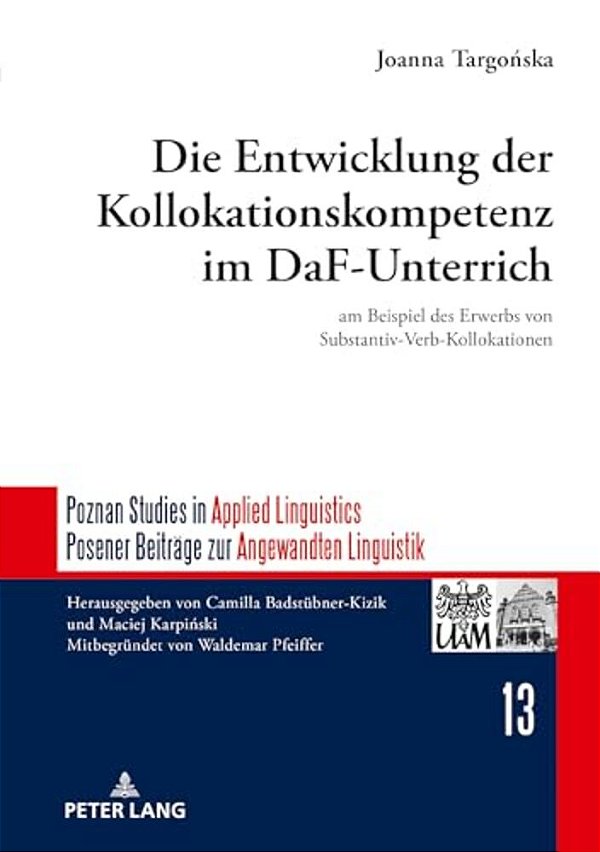 Die Entwicklung Der Kollokationskompetenz Im Daf-Unterricht: Am Beispiel Des Erwerbs Von Substantiv-Verb-kollokationen-..