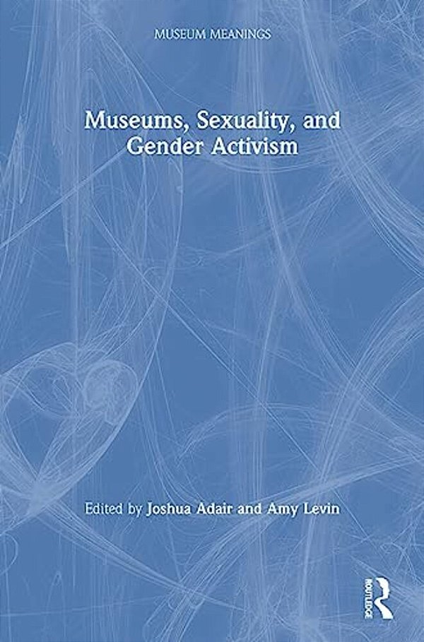 Museums, Sexuality, And Gender Activism-..