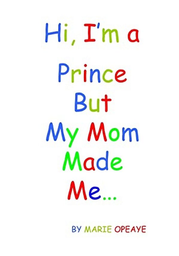 Hi, I'm A Prince But My Mom Made Me... -..