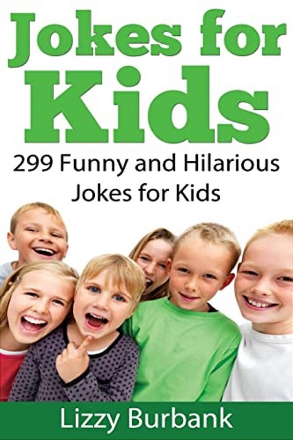 Jokes For Kids: 299 Funny And Hilarious Clean Jokes For Kids-..