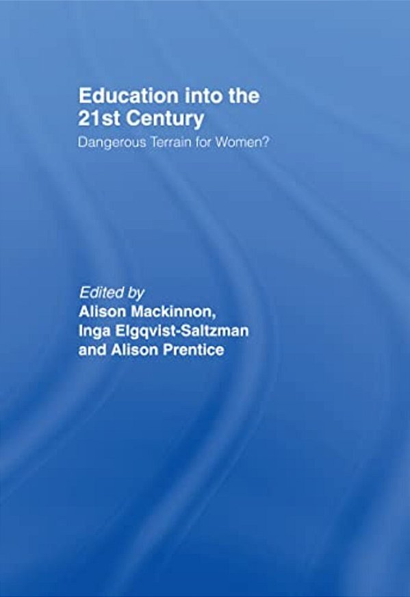 Education Into The 21St Century: Dangerous Terrain For Women?-..