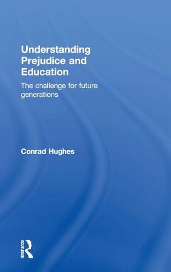 Understanding Prejudice And Education: The Challenge For Future Generations-..