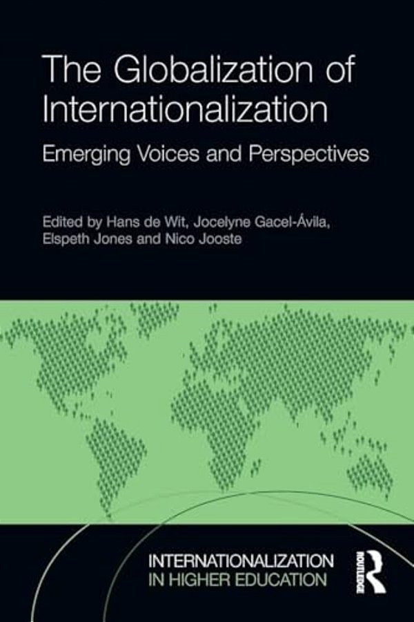 The Globalization Of Internationalization: Emerging Voices And Perspectives-..