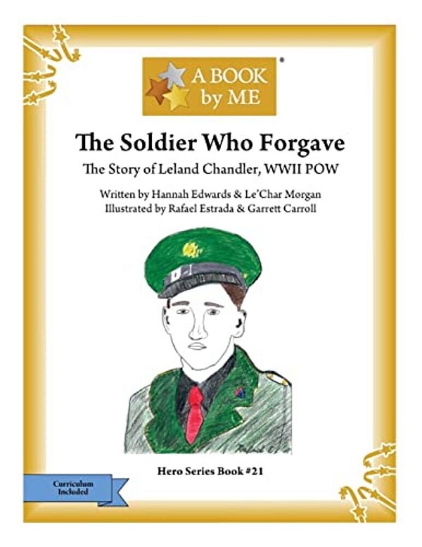 The Soldier Who Forgave: The Story Of Leland Chandler, Wwii Pow-..