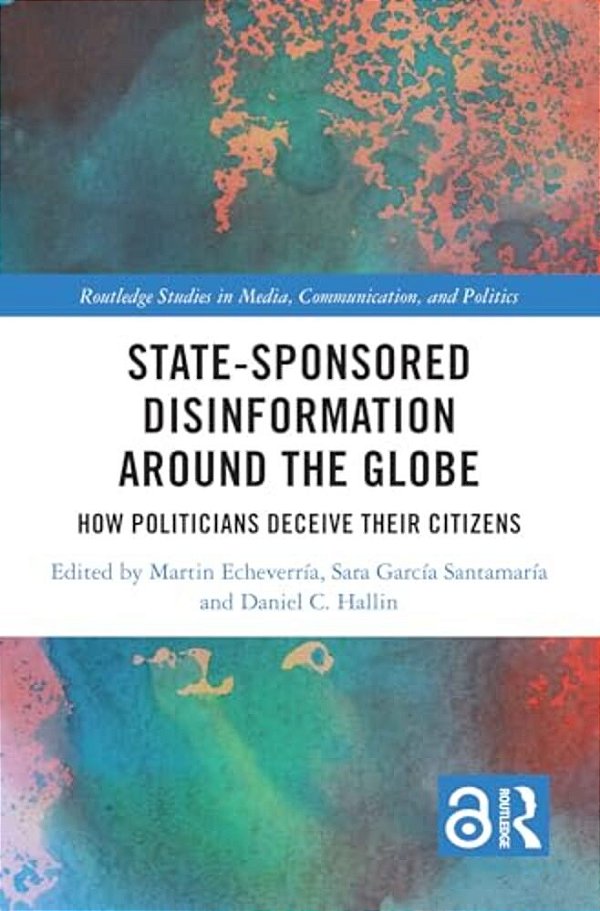 State-Sponsored Disinformation Around The Globe: How Politicians Deceive Their Citizens-..