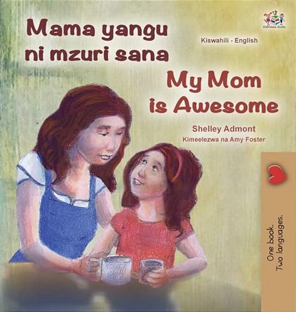 My Mom Is Awesome (Swahili English Bilingual Book For Kids)-..
