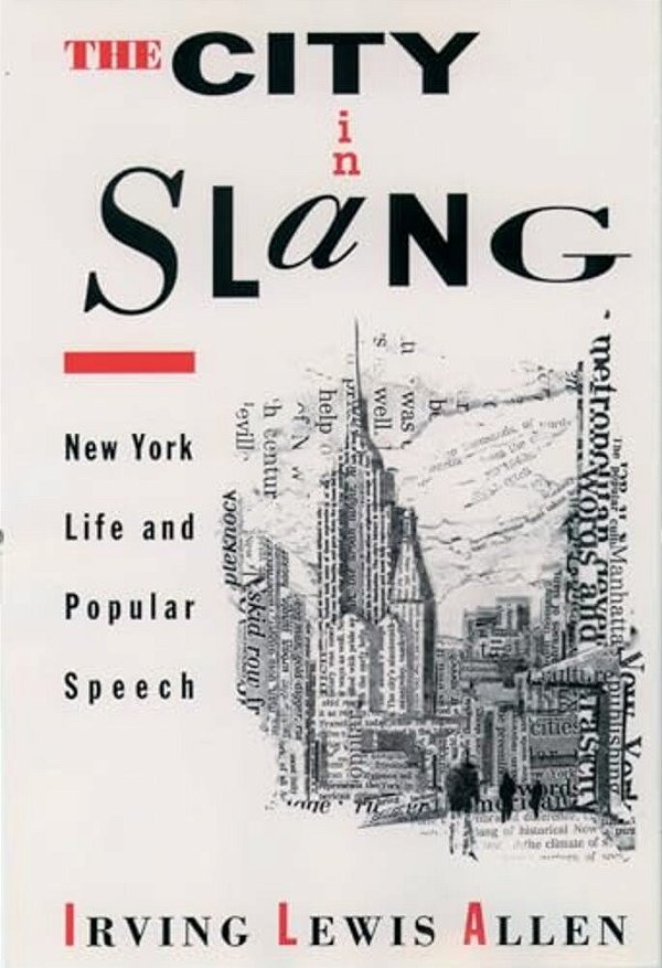 The City In Slang: New York Life And Popular Speech-..