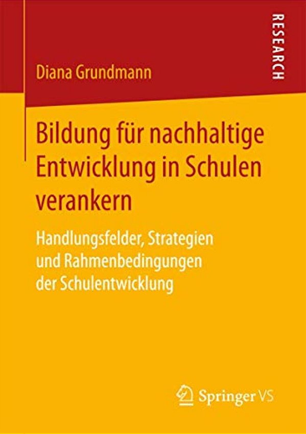 Bildung Für Nachhaltige Entwicklung In Schulen Verankern: Handlungsfelder, Strategien Und Rahmenbedingungen Der Schulentwicklung-..