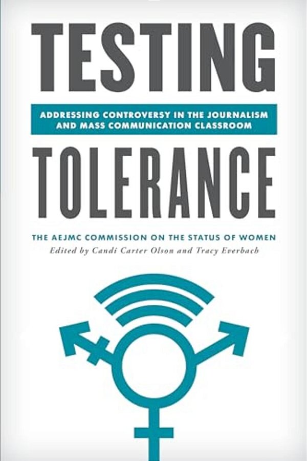 Testing Tolerance: Addressing Controversy In The Journalism And Mass Communication Classroom-..