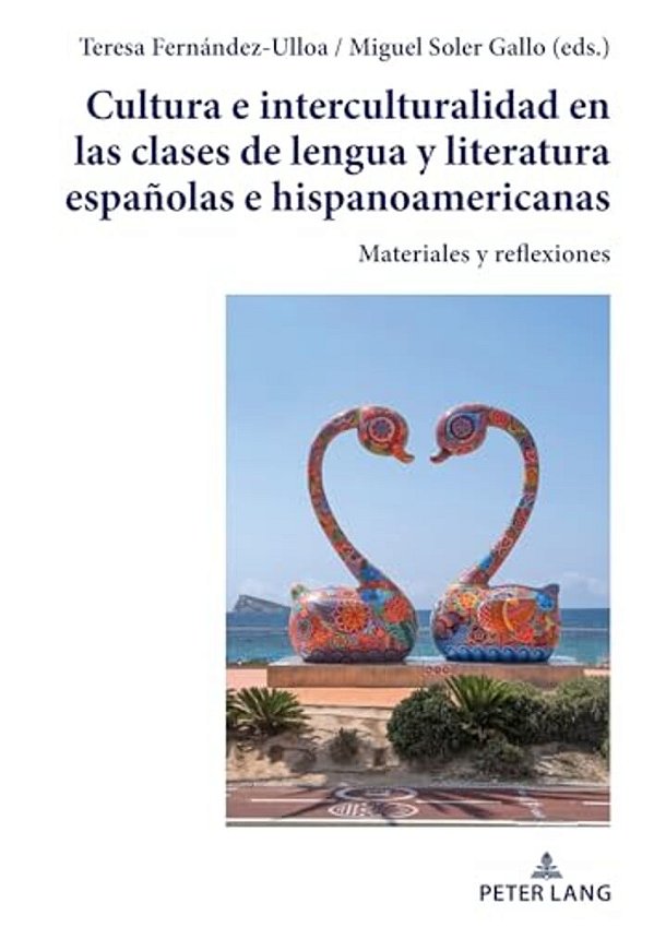 Cultura E Interculturalidad En Las Clases De Lengua Y Literatura Españolas E Hispanoamericanas: Materiales Y Reflexiones-..