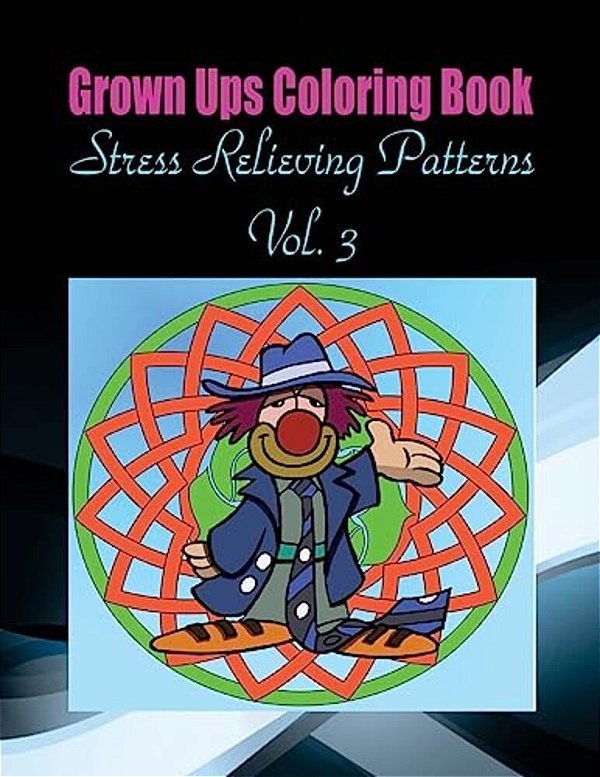 Grown Ups Coloring Book Stress Relieving Patterns Vol. 3 Mandalas-..