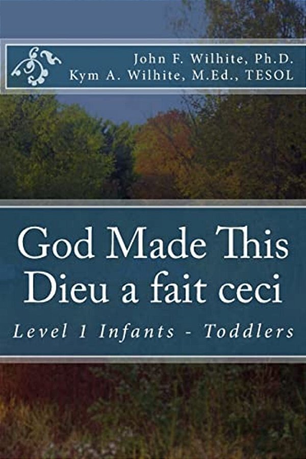 God Made This/Dieu A Fait Ceci: Level 1 Infants - Toddlers-..