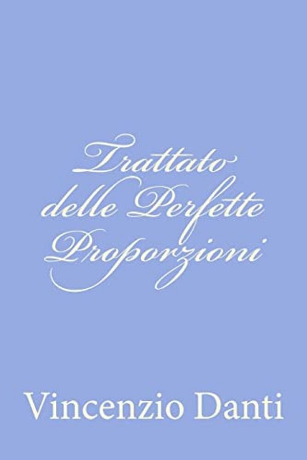 Trattato Delle Perfette Proporzioni-..