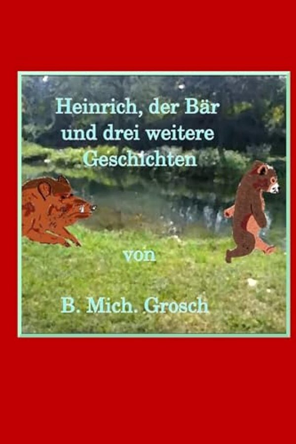 Heinrich, Der Bär: Und Drei Weitere Geschichten-..