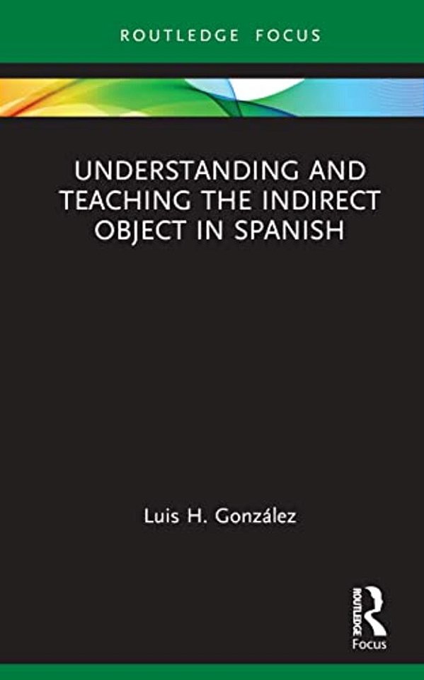 Understanding And Teaching The Indirect Object In Spanish-..