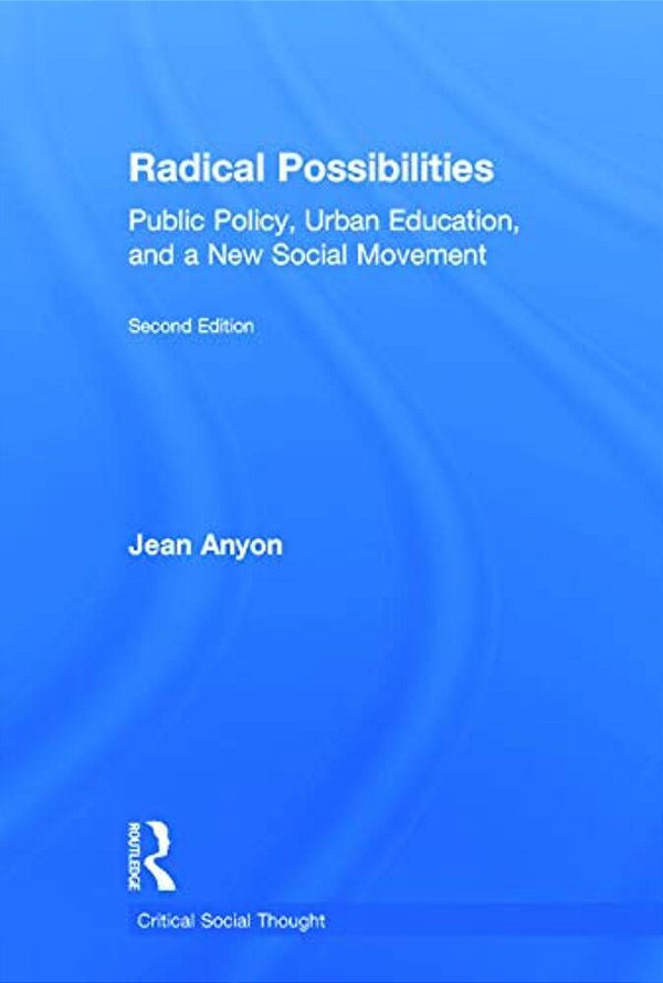 Radical Possibilities: Public Policy, Urban Education, And A New Social Movement-..
