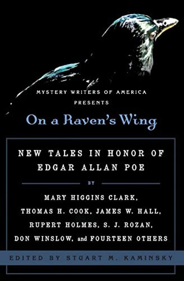 On A Raven's Wing: New Tales In Honor Of Edgar Allan Poe By Mary Higgins Clark, Thomas H. Cook, James W. Hall, Rupert Holmes, S. J. Rozan, Don Winslow-..