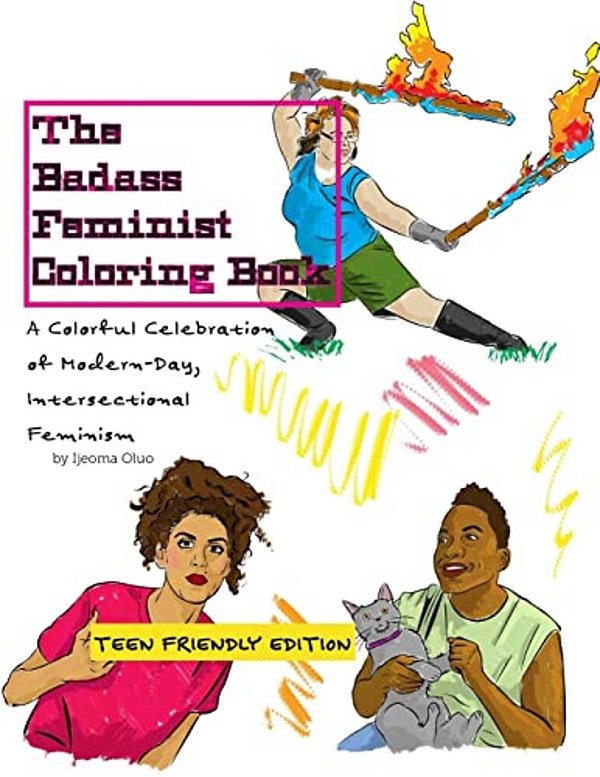 The Badass Feminist Coloring Book: Teen Friendly Edition-..